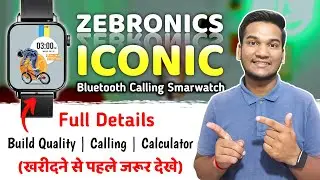 Zebronics Iconic Smarwatch - Calling, Leather, Metal, Calculator | Full Features and Specifications