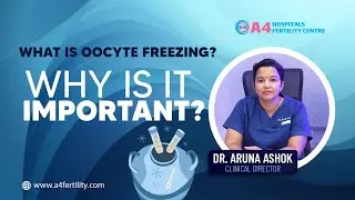 What is Oocyte freezing? Who Needs It | Egg Freezing in tamil | Dr Aruna Ashok | A4 Fertility Centre