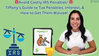 🚨 Avoid Costly IRS Penalties! 🚨Tiffany's Guide to Tax Penalties, Interest, & How to Get Them Waived!