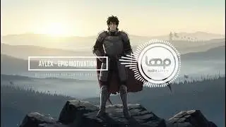Aylex - Epic Motivation, Epic Music, Cinematic Music | No Copyright Music | Loop Audio Library