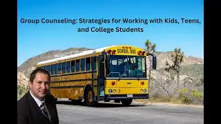 Group Counseling: Strategies for Working with Kids, Teens, and College Students