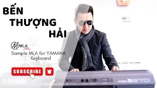 Bến Thượng Hải - Ho&agrave; tấu Organ hay nhất - SAMPLE MLA - Sample YAMAHA hay nhất - MLA Team