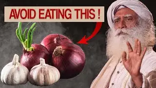 🔴 Why You Should AVOID Onion & Garlic | Negative Pranic Foods | Sadhguru