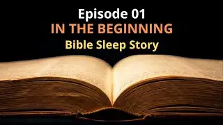 Bible Sleep Story | Episode 01 &ndash; In the Beginning to Noah&rsquo;s Grace | Genesis 1:1&ndash;6:8 | 1 Hour+