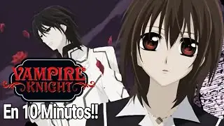 ❤LA CHICA QUE SE ENAMORO DE 2 VAMPIROS!! | Resumen de Vampire knight en 10 Minutos!!