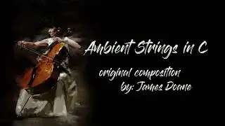 Ambient Music Composition - Ambient strings in C by James Doane