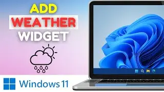 How To Add Weather Widget On Windows 11 | Easy! | 2024