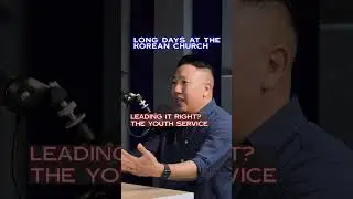 Korean churches worked you all day and expected all your time