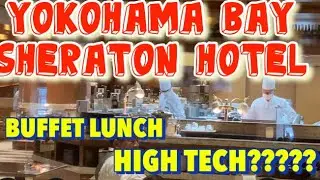 YOKOHAMA BAY SHERATON HOTEL BUFFET LUNCHY/ HIGH TECH??????