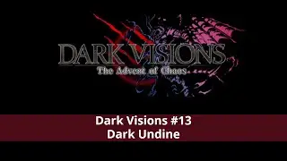 Dark Visions #13, Dark Undine (First Kill, Not Perfect)