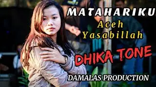 MATAHARIKU - ACEH YASABILLAH - DHIKA TONE!! #dangdutlawas #acehyasabillah