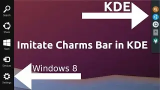 How to imitate the Charms Bar from Windows 8 in KDE (Remade after an issue with Kdenlive)