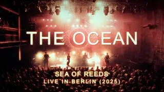 THE OCEAN - Sea of Reeds - Live in Berlin @Kesselhaus, January 11, 2025 (sold out)
