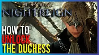 Elden Ring Nightreign - How To Unlock The Duchess | Short Guides