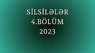 Silsilələr 4.BÖLÜM(31-57) son