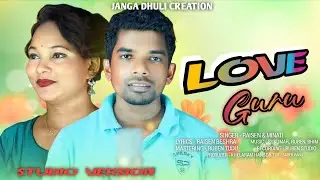 LOVE GURU || New Santali Full Studio Version Song 2025 || Raisen Beshra & Minati New Santali Song 