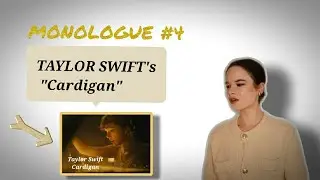 MONOLOGUE #4, Taylor Swift's CARDIGAN