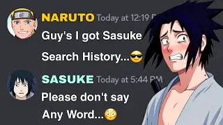 If Naruto got Sasuke Search History | Naruto discord server