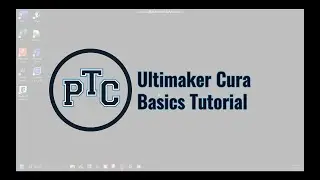 Ultimaker Cura Basics Tutorial