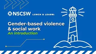 NSCSW Lunch & Learn: Gender-based violence & social work; an introduction