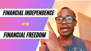 DO YOU WANT FINANCIAL INDEPENDENCE OR FINANCIAL FREEDOM??