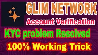 GLIM NETWORK KYC | Verification Problem Resolved | 100% Working Trick | #mining #cryptocurrency
