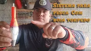sistema para pescar com bóia torpedo e como fazer o nó carona ou laçada