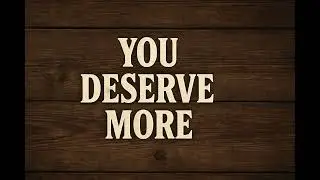 You Deserve More