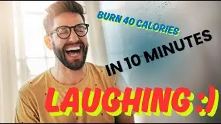 Burn 40 calories in 10 Minutes Laughing