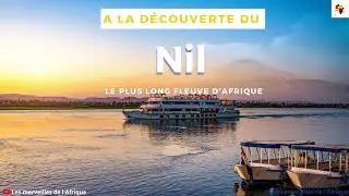 D&eacute;couvrez le Nil, un Fleuve de Vie et  de Discorde
