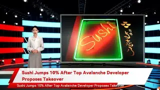 Sushi Jumps 10% After Top Avalanche Developer Proposes Takeover
