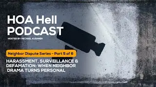 Harassment, Surveillance & Defamation: When Neighbor Drama Turns Personal (Series: Part 5 of 6)