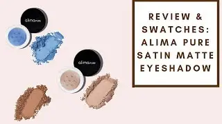 REVIEW & SWATCHES: ALIMA PURE LOOSE SHADOWS PT.1 | Integrity Botanicals