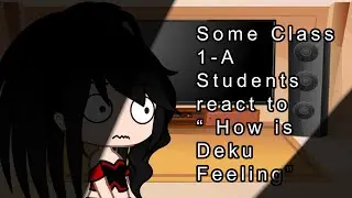 Some Class 1-A Students react to &ldquo;How is Deku Feeling&rdquo;