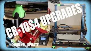 Easy CR-10S4 Upgrades + CHANNEL UPDATE!!