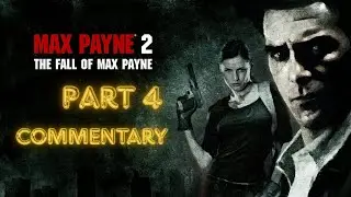 Max Payne 2: The Fall of Max Payne Let's Play - Part 4 - With Commentary