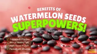 Benefits of Watermelon Seeds | The Hidden Superfood | Energy, Digestion, Skin & Heart Health