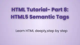 HTML Tutorial Part 8 | HTML5 Semantic Tags Explained | Header, Nav, Section, Article, Footer