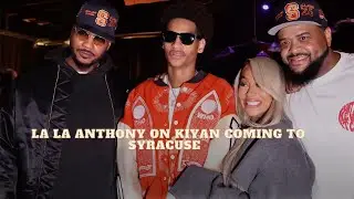 La La Anthony is ready to watch Kiyan Anthony play basketball at Syracuse