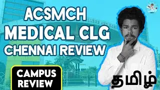 ACS Medical College and Hospital Campus Review | Placement | Salary | Admission | Fees | Ranking