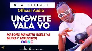 MASONG MAWATHI _UGWETE VALA VO - official audio support video shooting 0759871354🙏🙏🙏