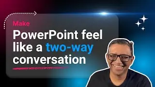 Make PowerPoint feel like a two-way conversation