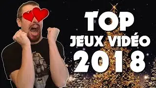 MON TOP 10 JEUX VID&Eacute;O 2018 ! Qui est le grand Gagnant ?