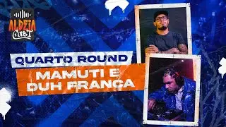 MAMUTI  E DJ DUH FRAN&Ccedil;A  - QUARTO ROUND #77