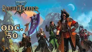 Warhammer 40,000 Rogue Trader - odc. 50