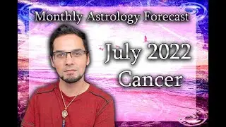 Cancer July 2022 Monthly Astrology