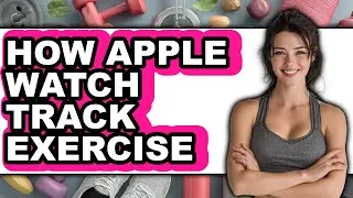 How Apple Watch Track Exercise (full Guide)
