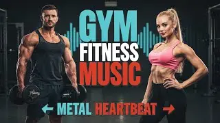 GYM FITNESS MUSIC 💪 &ndash; Metal Heartbeat ⚡  EDM Workout Motivation Mix  Fitness & Training Music