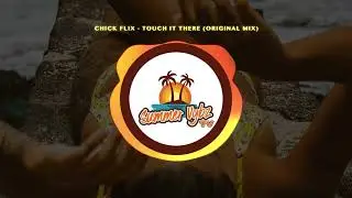 Chick flix - Touch It There (Original Mix)