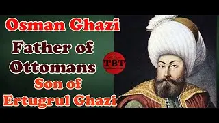 Who is Osman Gazi 1 - Father of Ottoman Empire.